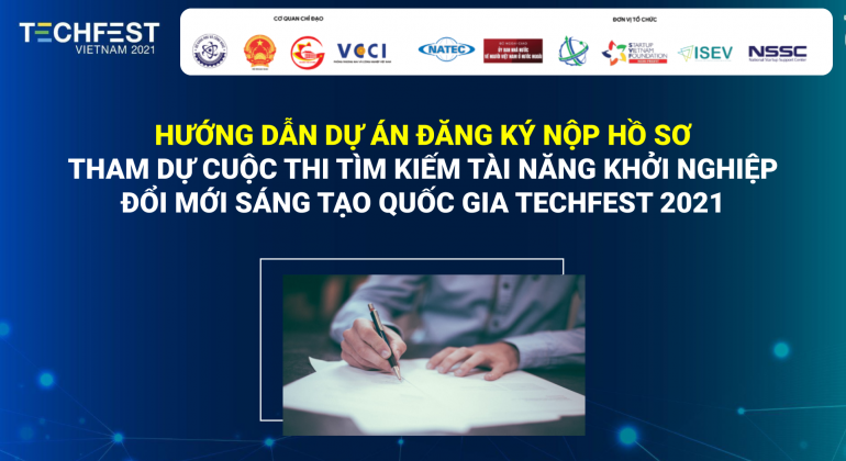 Hướng dẫn đăng ký nộp hồ sơ dự án tham gia CUỘC THI TÌM KIẾM TÀI NĂNG KHỞI NGHIỆP ĐỔI MỚI SÁNG TẠO QUỐC GIA TECHFEST 2021
