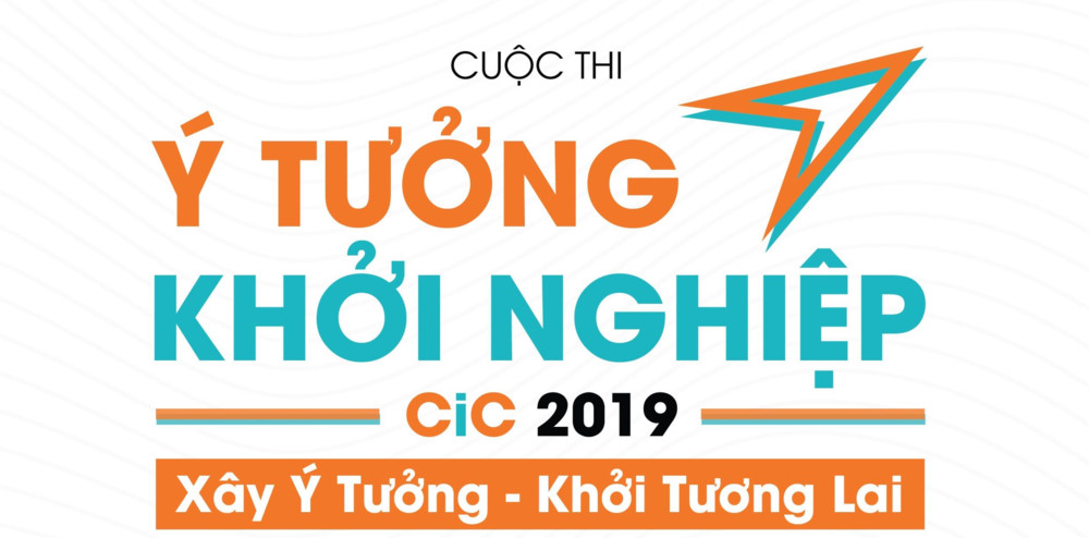 Thông báo về Cuộc thi tham gia cuộc thi ý tưởng khởi nghiệp - CiC 2019